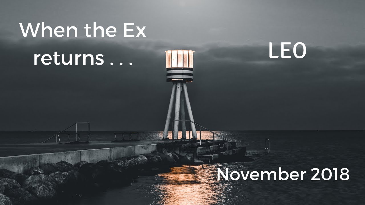 LEO: When the Ex returns  . . . November 2018