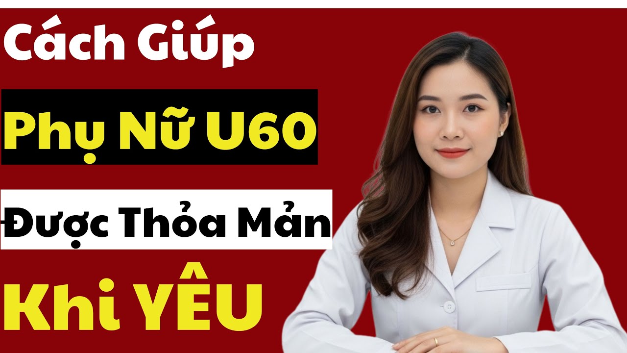 Cách "thỏa.mãn" phụ nữ U60  trong một nốt nhạc| sức khỏe sinh lý