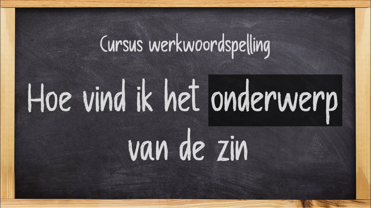 Hoe vind ik het onderwerp van de zin? - Uitleg onderwerp van de zin vinden - Uitleg persoonsvorm