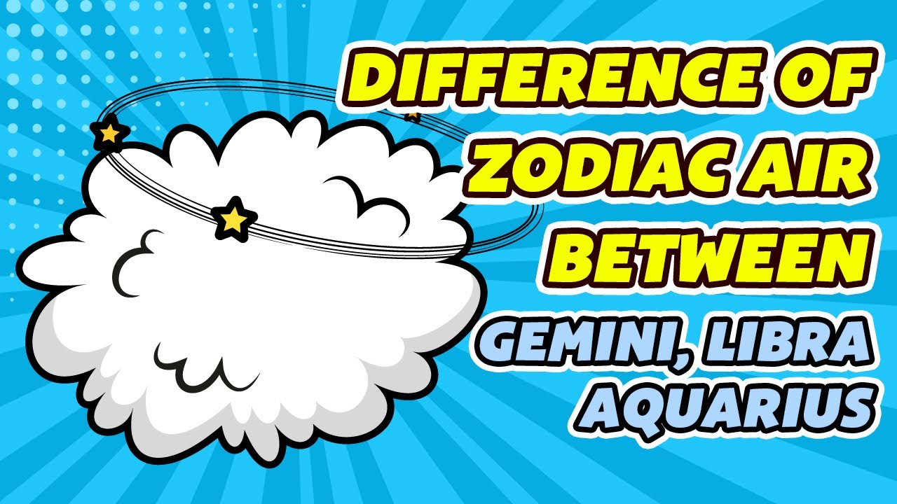 The difference of Air Sign Zodiac between (Gemini, Libra and Aquarius)
