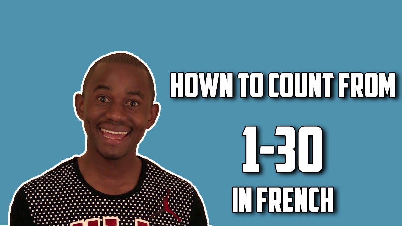 How To Count From 1-30 In French With Paul.