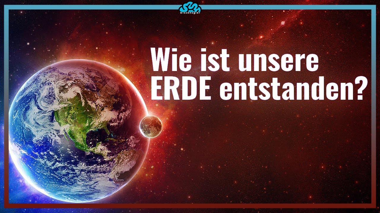 Wie ist die ERDE entstanden? - Die wunderbare Geschichte unserer Heimat!