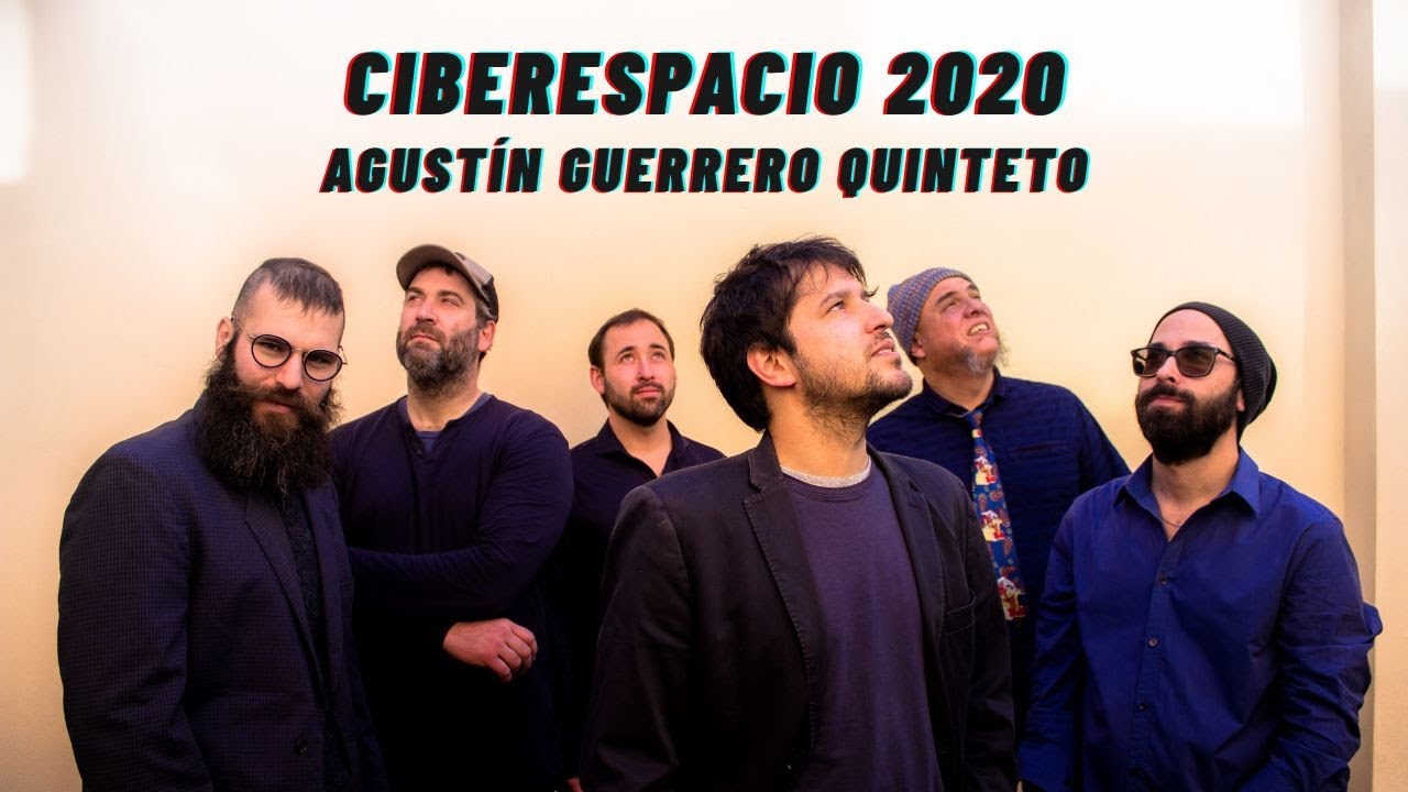 CIBERESPACIO 2020 - Formato 360° - Agustín Guerrero Quinteto