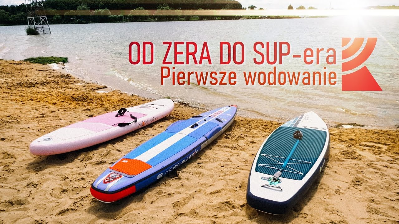 Od zera do SUP-era - nauka pływania na desce! | Część szósta – pierwsze wodowanie i podsumowanie