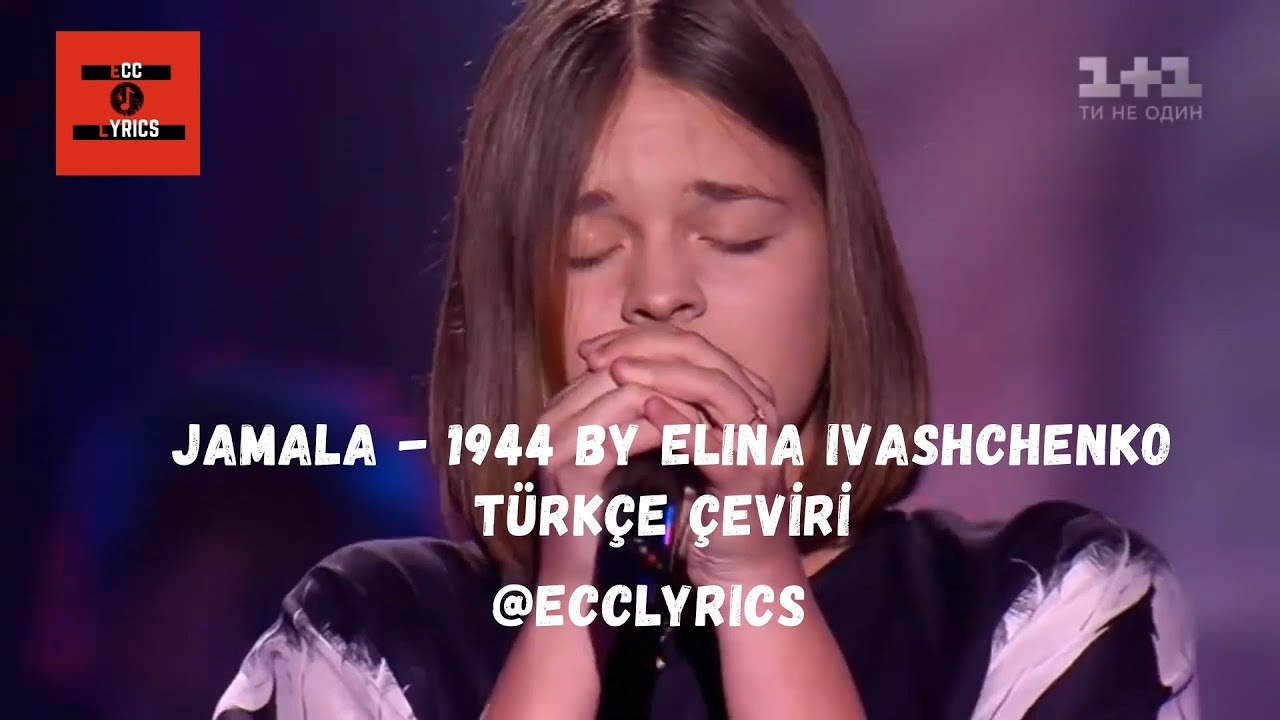 JAMALA -1944 by ELINA IVASHCHENKO  (T&uuml;rk&ccedil;e &Ccedil;eviri - Lyrics)