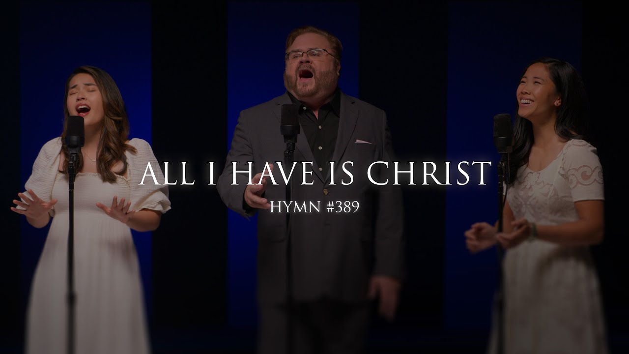 All I Have Is Christ (Hymn 389)