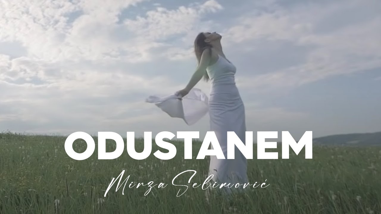 MIRZA SELIMOVIĆ - ODUSTANEM (OFFICIAL VIDEO)