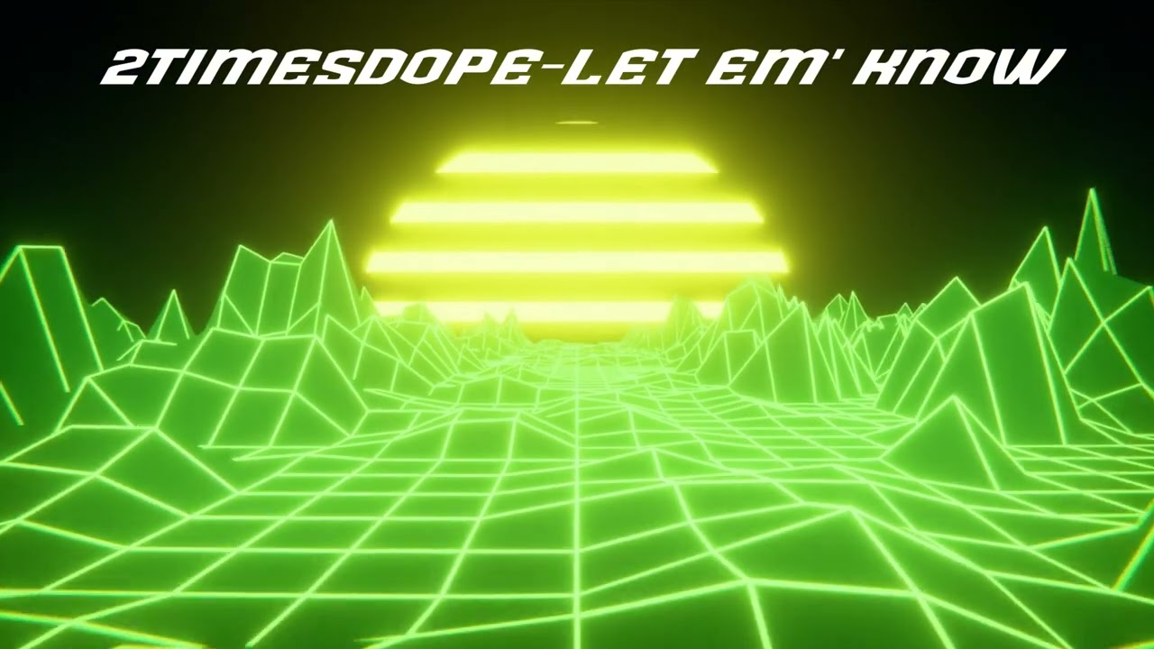 2timesdope-Let Em' Know