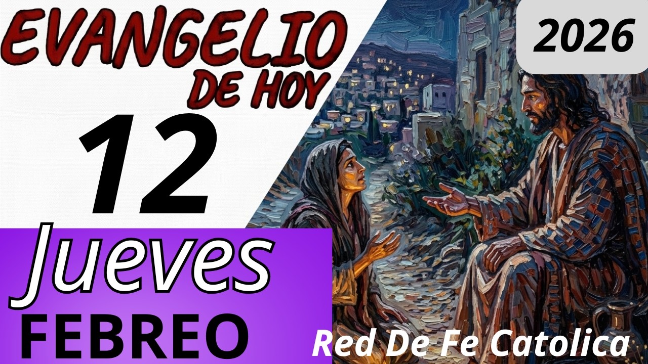 Evangelio de Hoy Jueves 12 de Febrero de 2026