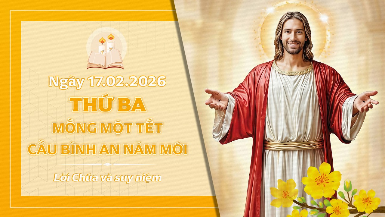 Suy niệm THỨ BA - MỒNG 1 TẾT BÍNH NGỌ: CẦU BÌNH AN NĂM MỚI