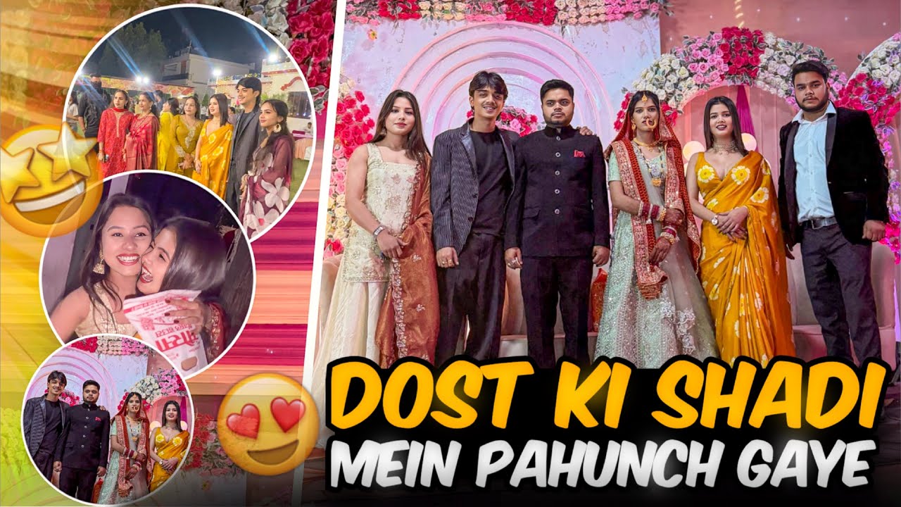 Dost Ki shadi Mein Pahunch Gye 😊❤️ 