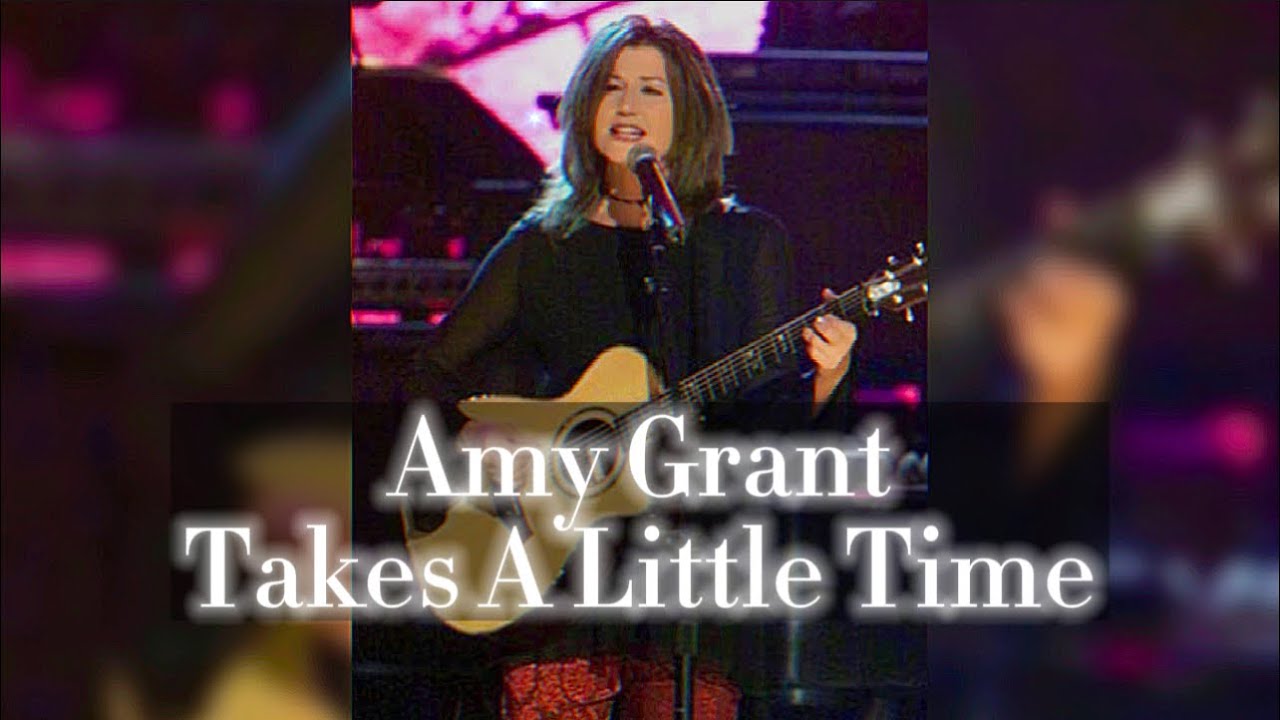 Amy Grant - Takes A Little Time (Live 2000)