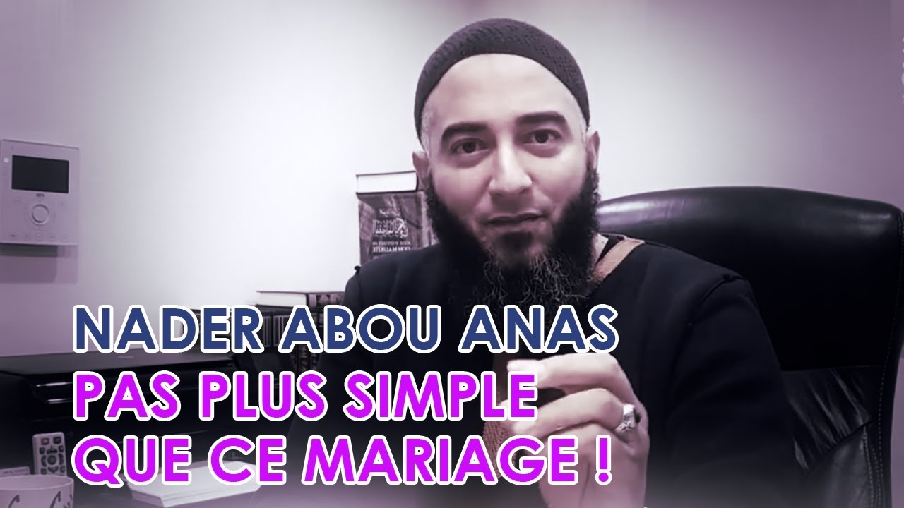 PAS PLUS SIMPLE QUE CE MARIAGE ! - NADER ABOU ANAS