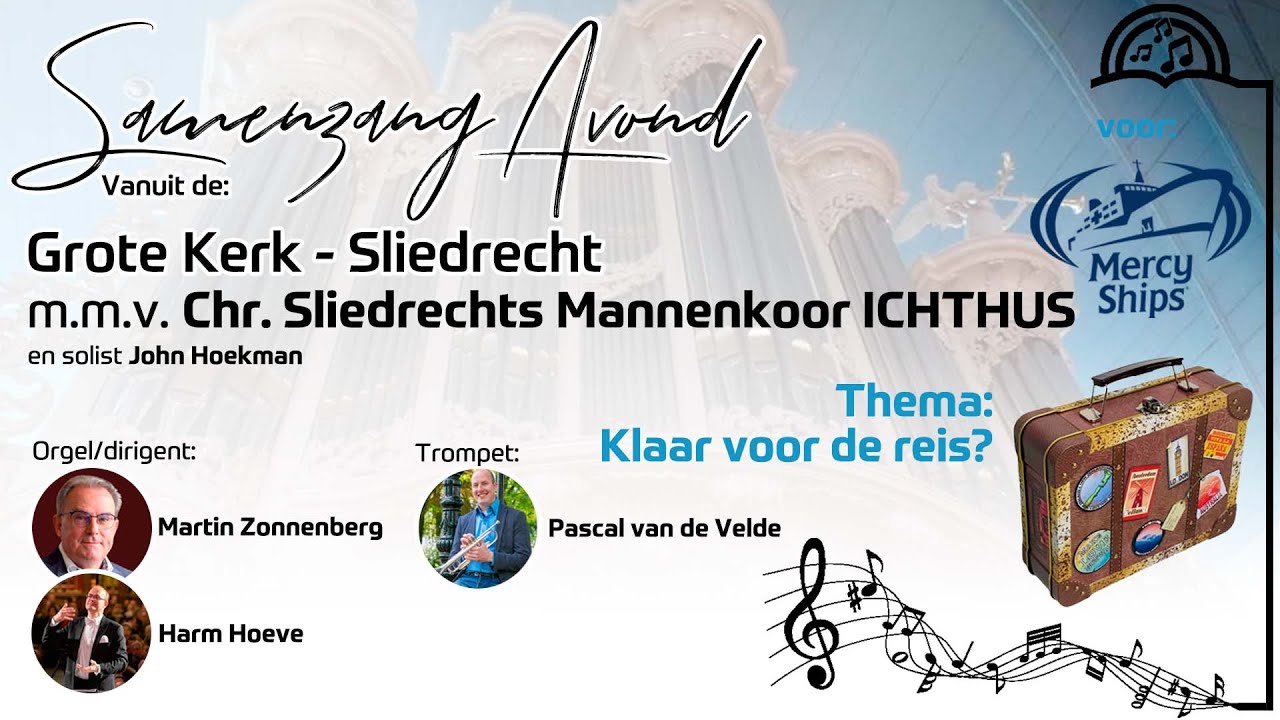 Samenzangavond met Chr. Sliedrechts Mannenkoor Ichthus - Grote Kerk - Sliedrecht