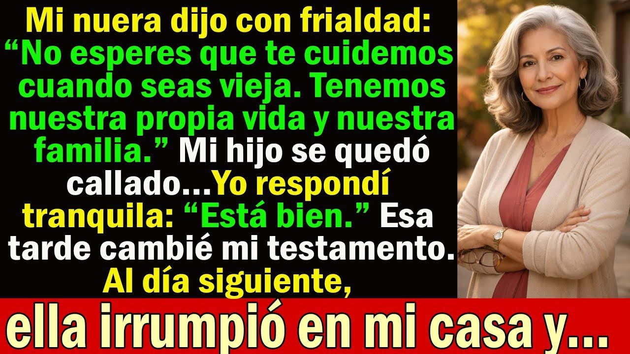 Mi nuera dijo  “No esperes que te cuidemos en tu vejez  Tenemos nuestra propia familia”