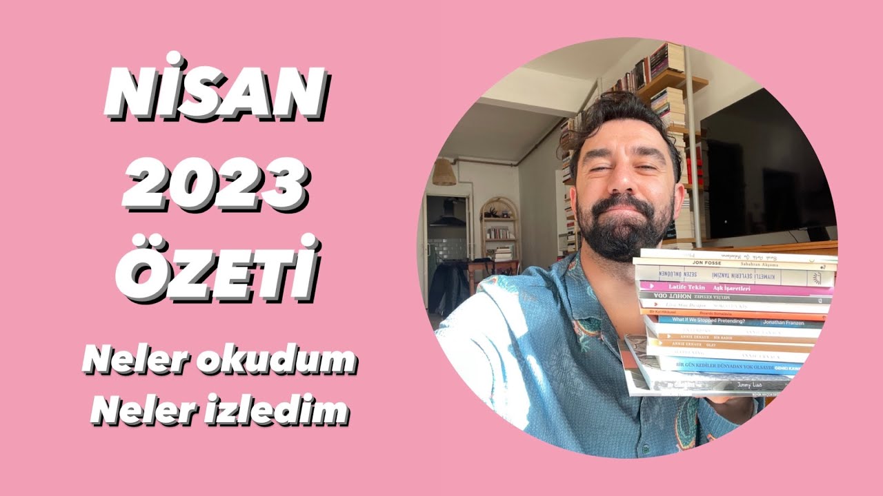 NİSAN 2023 ÖZETİ | Okuduğum Kitaplar, İzlediğim Film ve Diziler