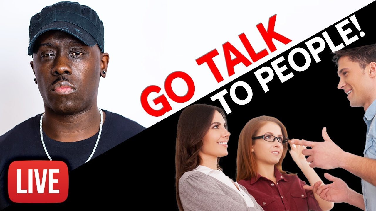 Why You Need To Go Out & Talk To People