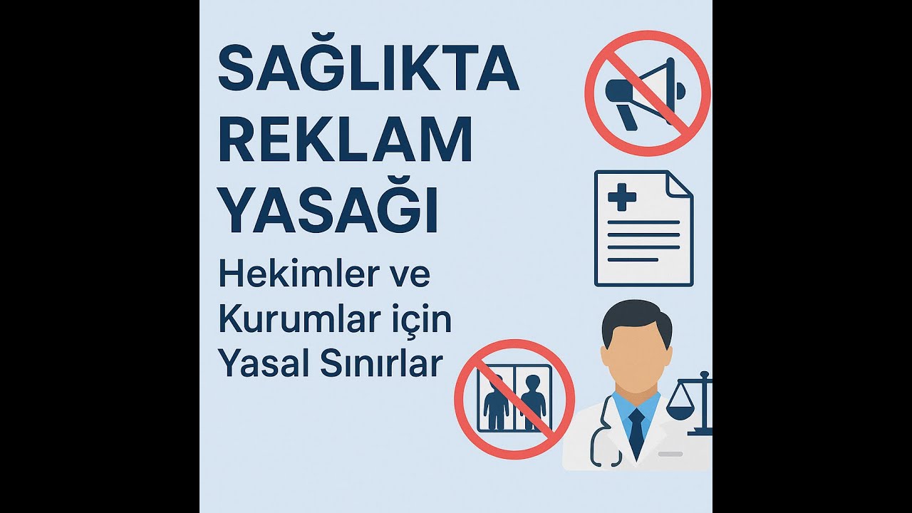 Sağlıkta Reklam Yasağı: Hekimler ve Kurumlar için Yasal Sınırlar