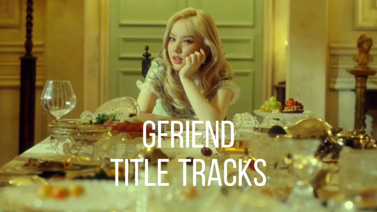 ranking gfriend title tracks!
