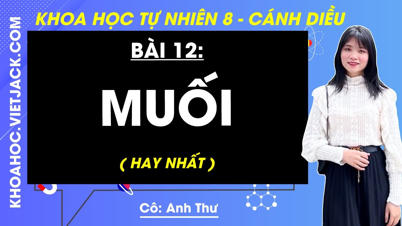 Khoa học tự nhiên 8 Bài 12: Muối | Cánh diều (HAY NHẤT)