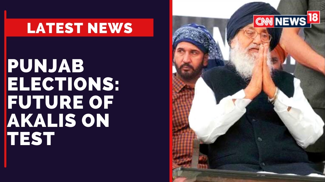 Punjab Assembly Polls 2022 | Future Of Akali Dal Without Partner BJP | Will Badals Reign? CNN News18