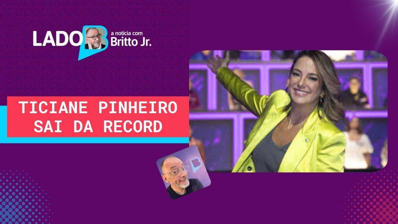 TICIANE PINHEIRO SAI DA RECORD