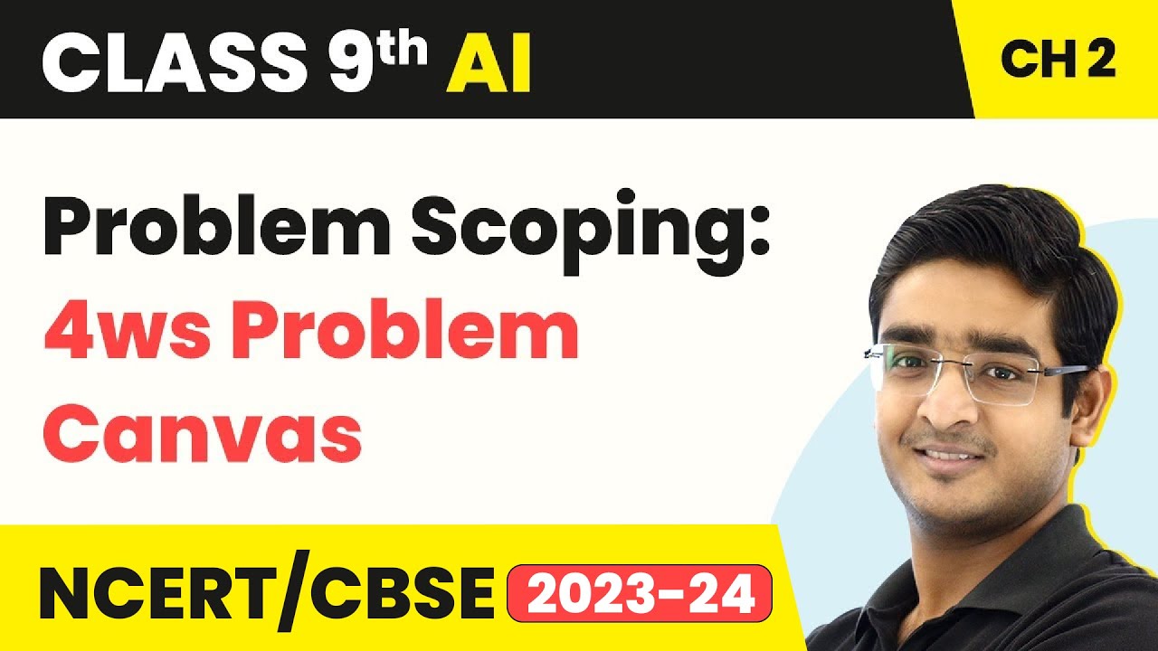 Artificial Intelligence Class 9 Unit 2.1 | Problem Scoping: 4ws Problem Canvas - AI Project Cycle