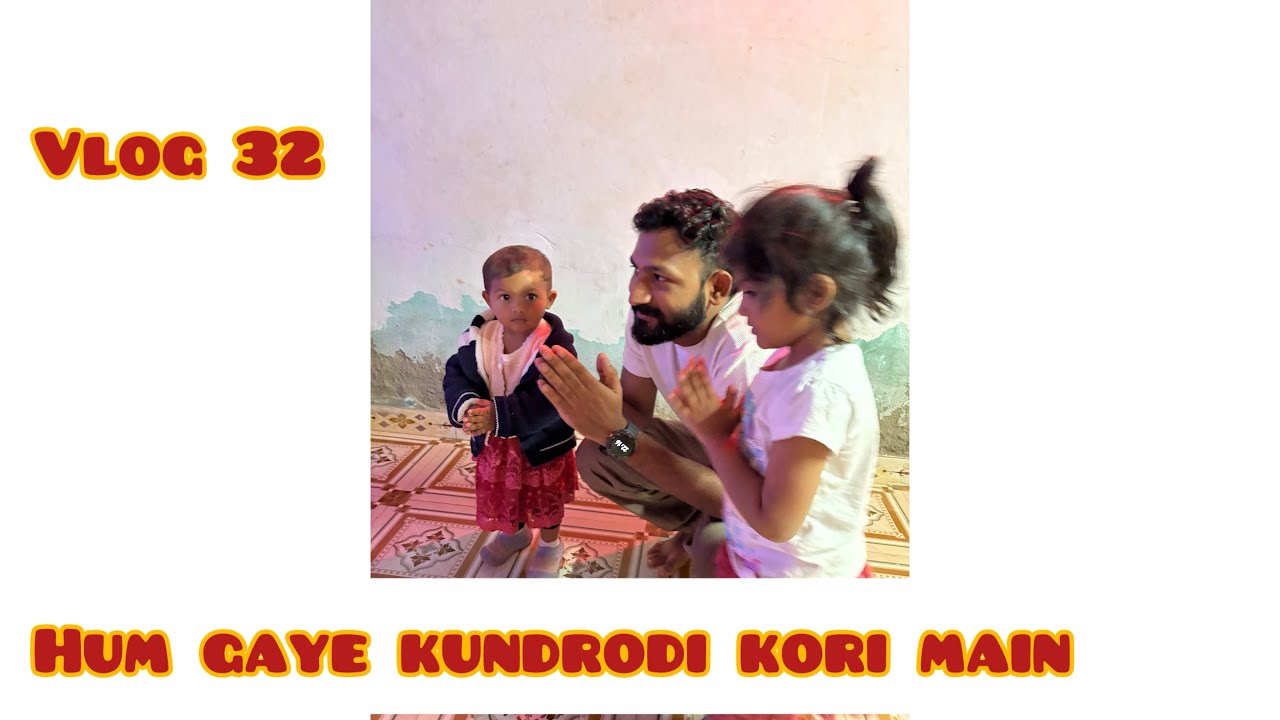 Vlog 32// hum gaye kundrodi kori main