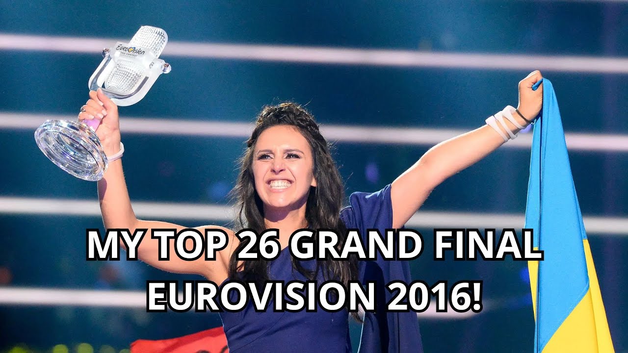 MY TOP 26 GRAND FINAL EUROVISION 2016!