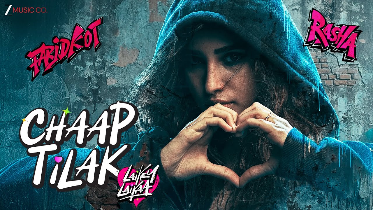 Chaap Tilak - Laikey Laikaa | Rasha Thadani x Faridkot | Siddharth-Garima, IP Singh, Rajarshi Sanyal