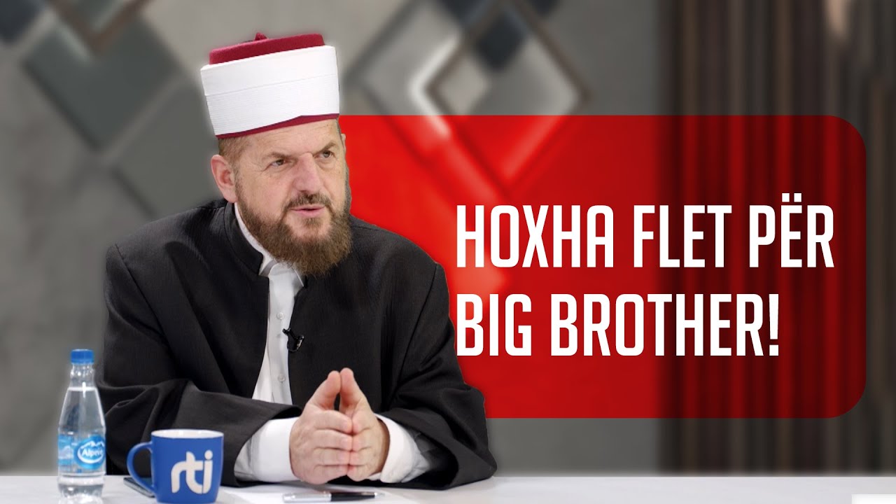 Hoxha flet për Big Brother! - Dr. Shefqet Krasniqi