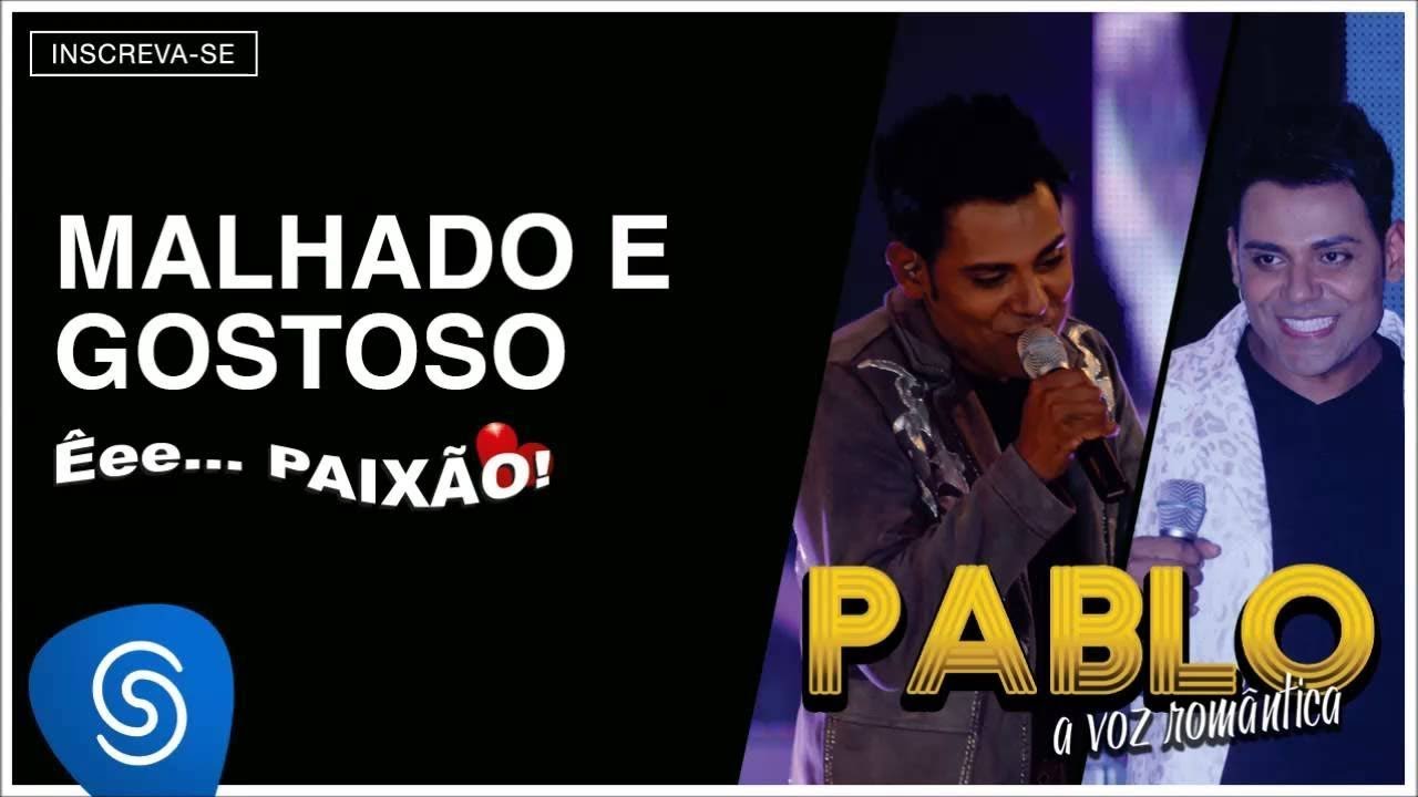 Pablo - Malhado e Gostoso (&Ecirc;ee...Paix&atilde;o!) [&Aacute;udio Oficial]