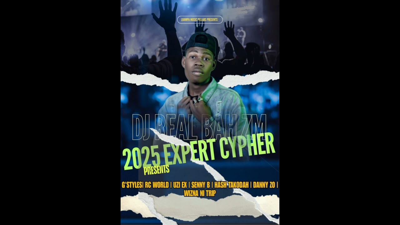 DJ REAL BAH ZM 2025 EXPERT CYPHER [G'STYLES, RC WORLD,UZI EX, DANNY ZO,SENNY B,HASH TAKODAH,WIZNA]