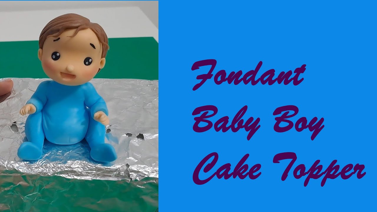 How to Make Fondant Baby Boy Cake Topper Video Tutorial for Beginners