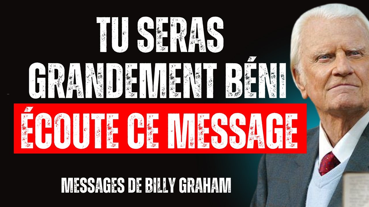 Dieu dit - si tu écoutes ce message en entier, tu seras grandement béni | Billy Graham