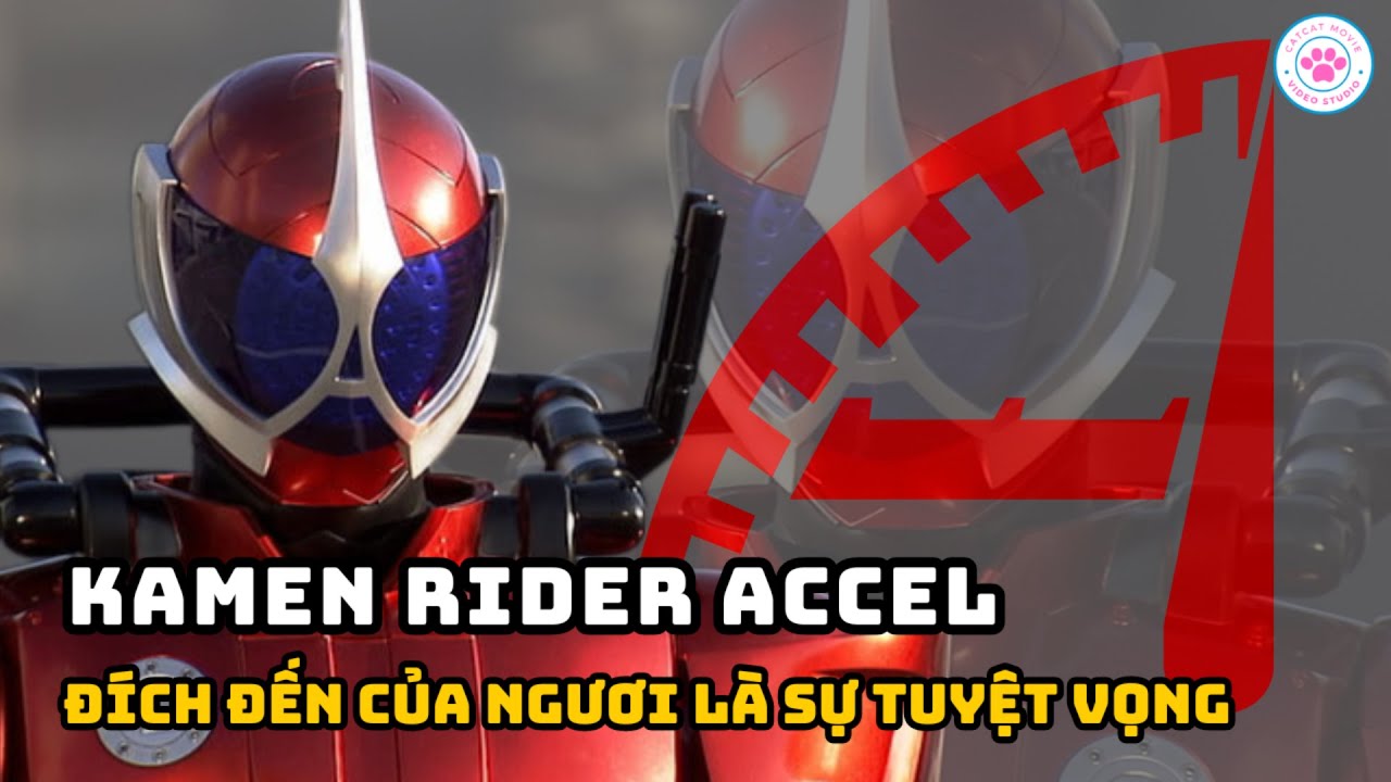 Hồ Sơ Rider | Kamen Rider Accel | Đích đến của ngươi là sự tuyệt vọng
