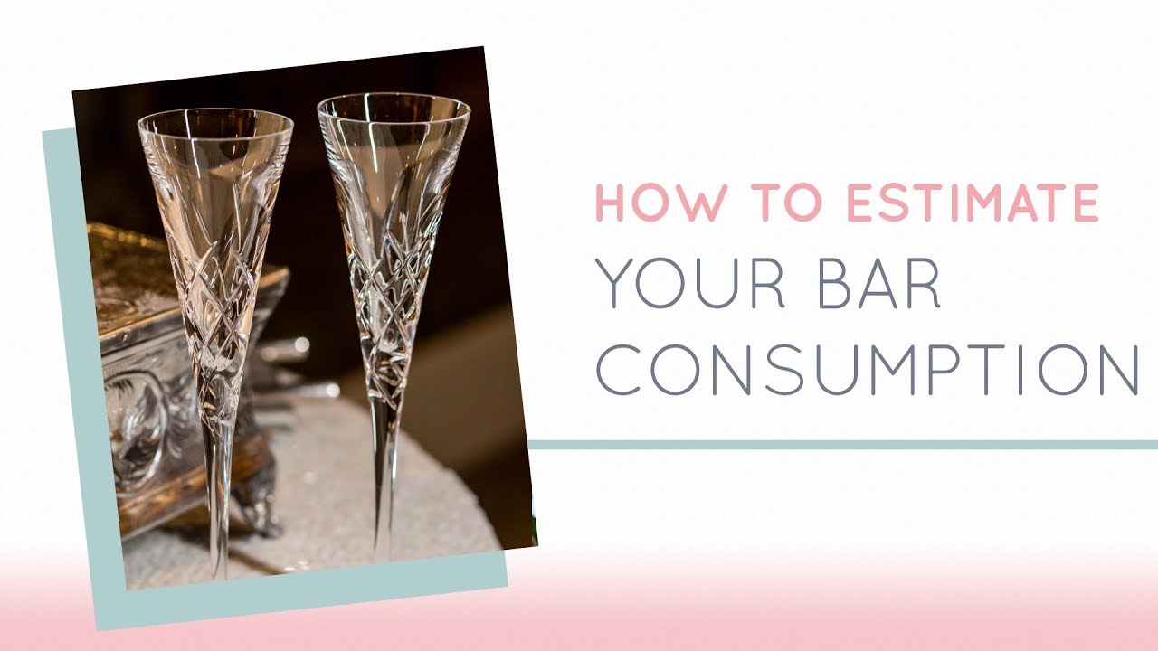 HOW TO ESTIMATE HOW MUCH YOUR WEDDING GUESTS WILL DRINK - PART 1