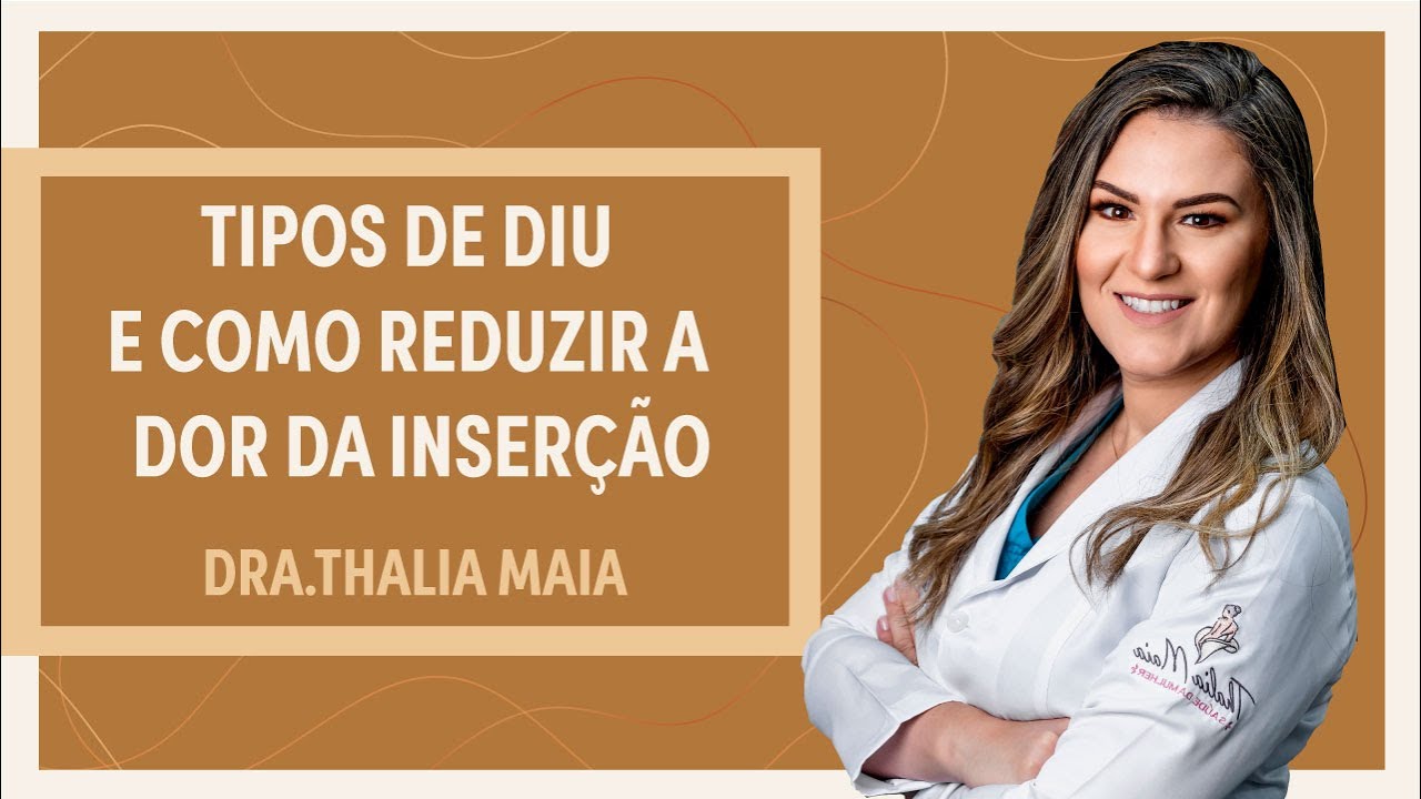 Conheça os tipos de DIU, tamanhos e mais | Dra. Thalia Maia | Grupo Elas