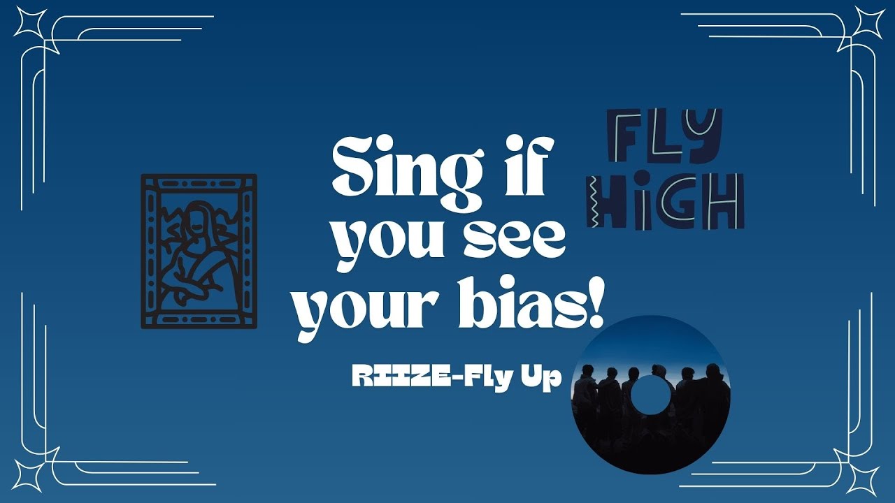 Sing if you see your bias! RIIZE Fly Up