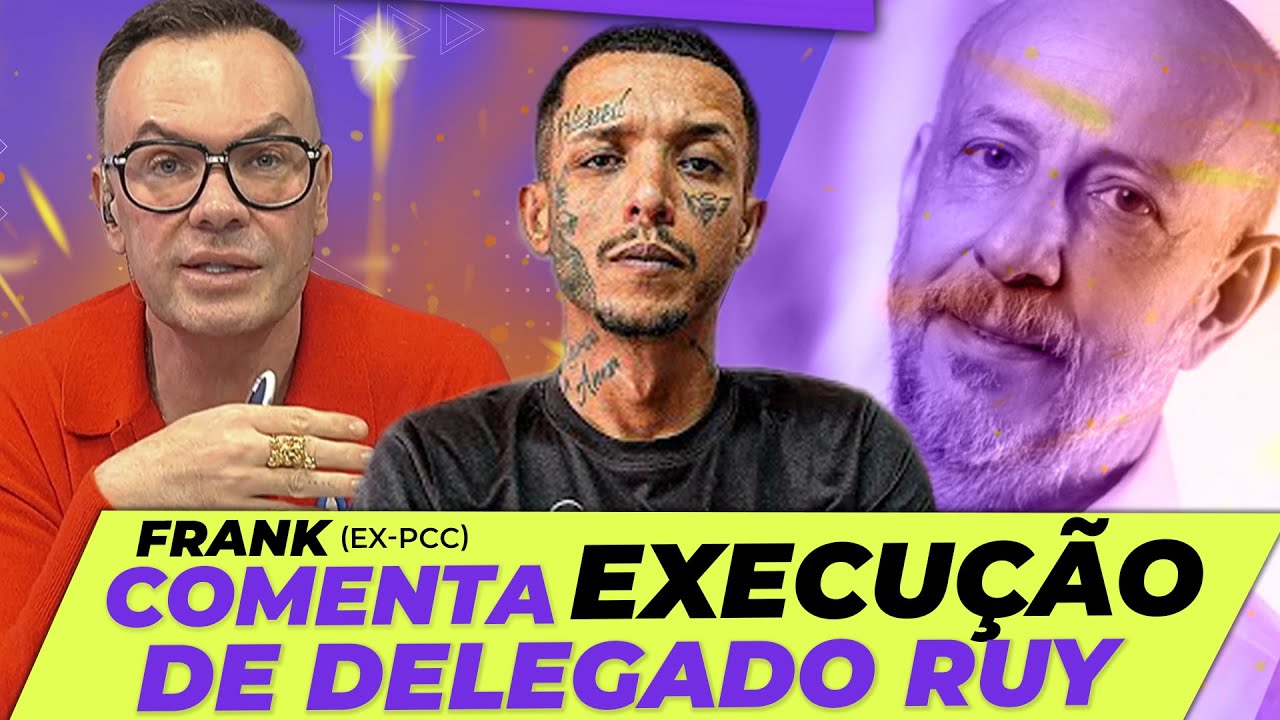 FELIPEH CAMPOS E FRANK (ex-PCC) I COMENTAM EXECUÇÃO DE DELEGADO RUY