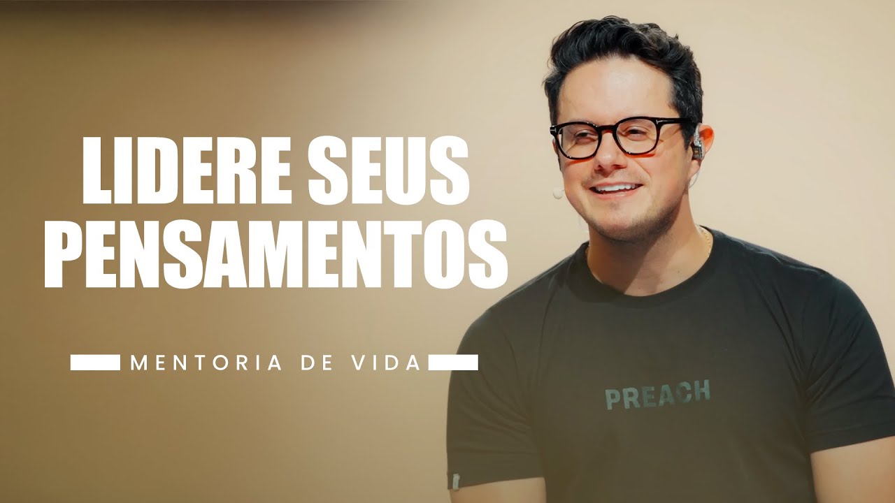 Lidere seus pensamentos | Mentoria de vida | Deive Leonardo