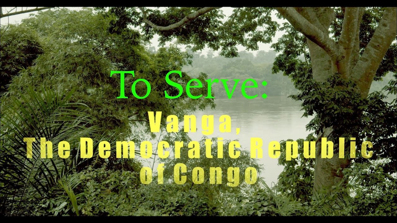 To Serve: Vanga Democratic Republic of Congo
