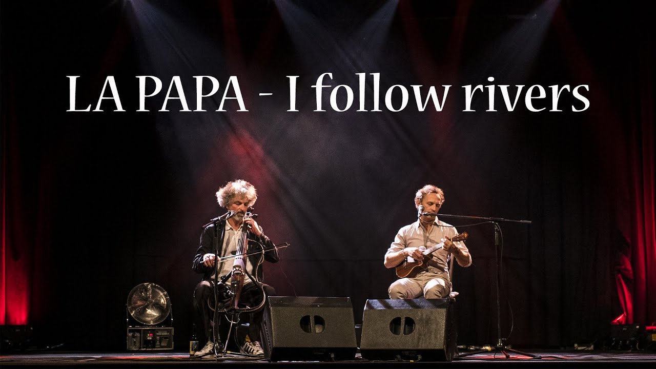 La Papa - I Follow Rivers