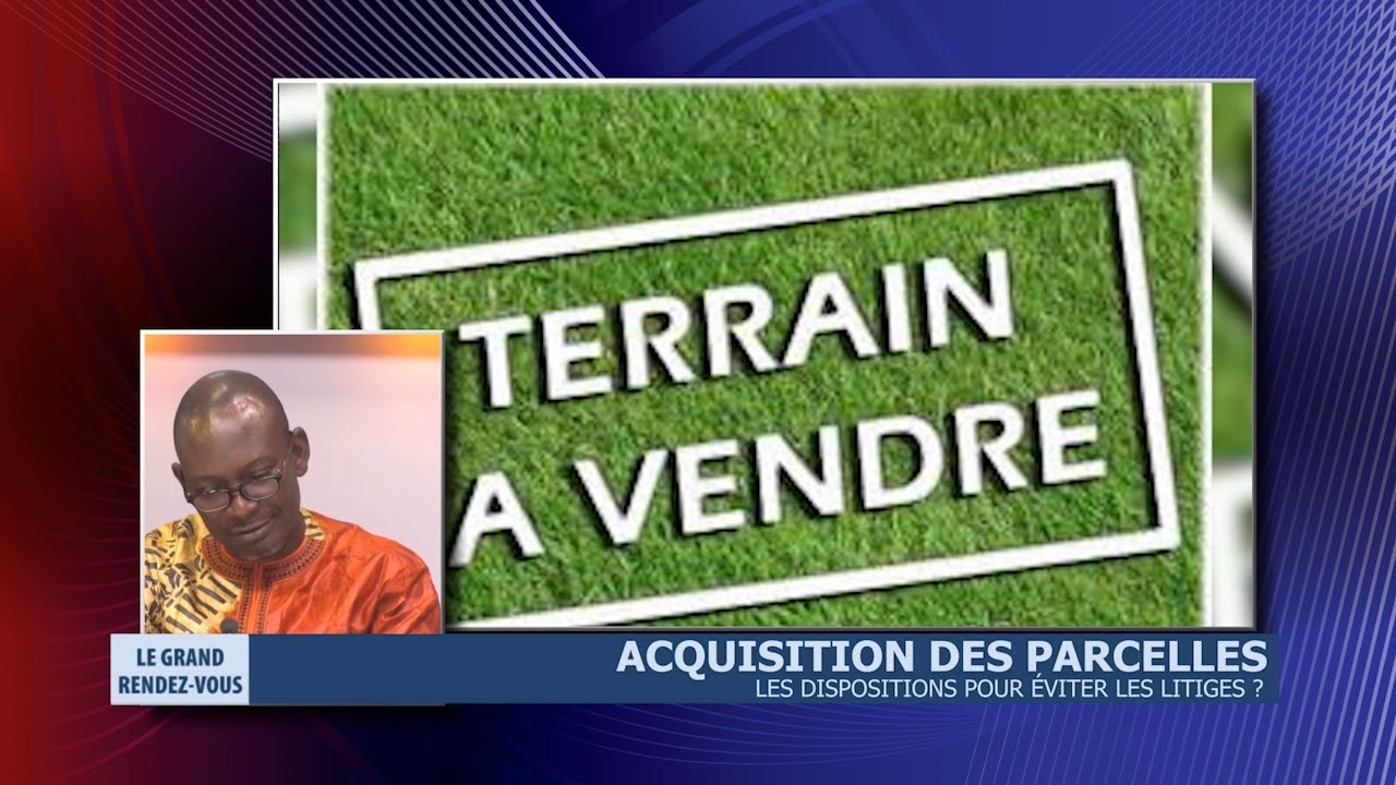 Acquisition des parcelles - Les dispositions pour éviter les litiges