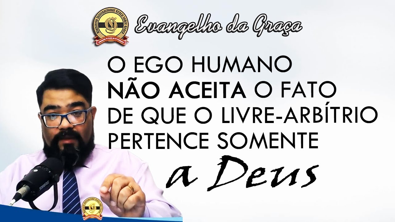 UMA HERESIA CHAMADA LIVRE-ARBÍTRIO (2ª parte) | Evangelho da Graça