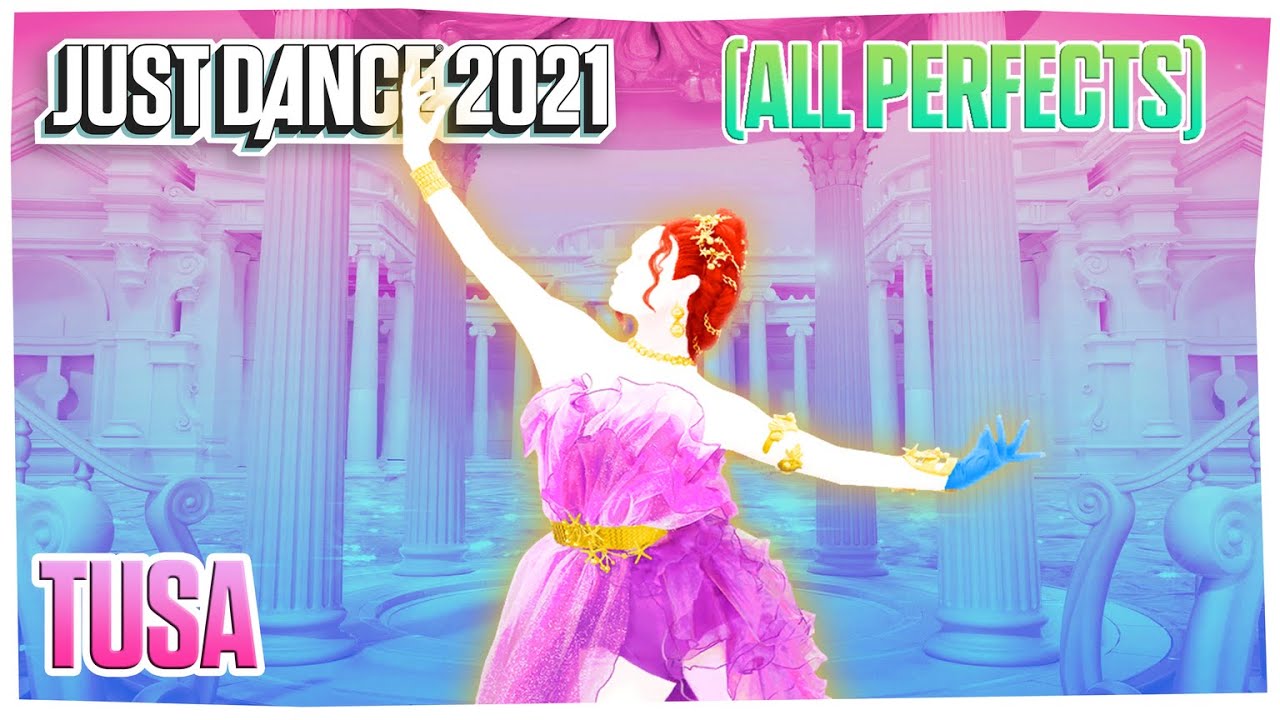 Just Dance 2021 (Unlimited) - Tusa - ALL PERFECTS