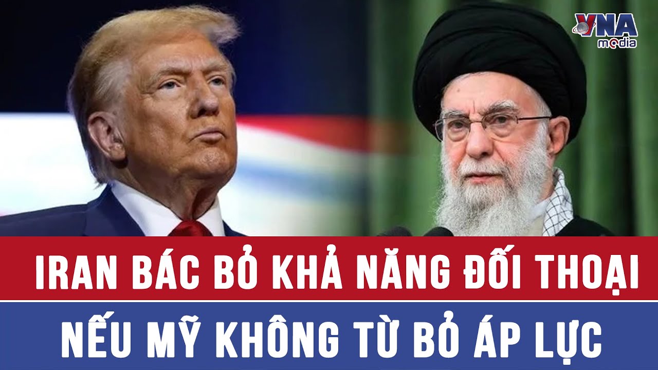 Iran bác bỏ khả năng đối thoại nếu Mỹ không từ bỏ áp lực - VNAMedia