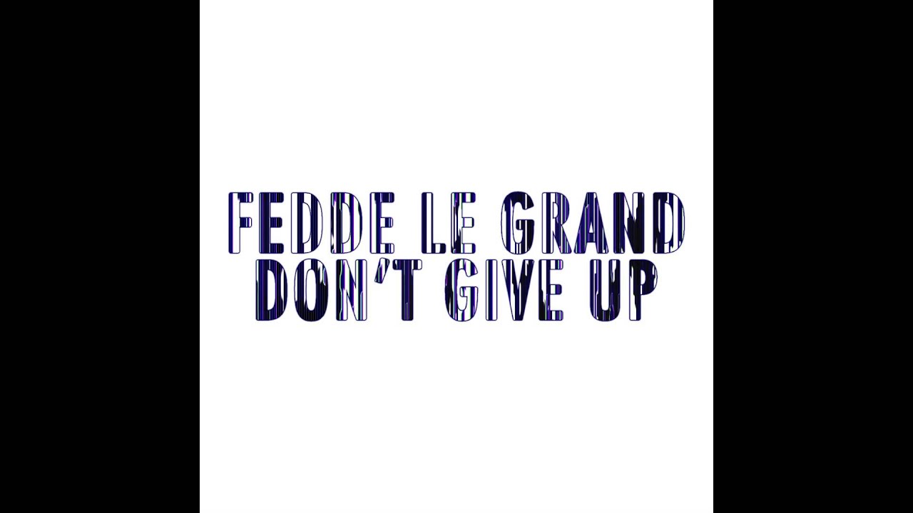 Fedde Le Grand - Don't Give Up (Cover Art)