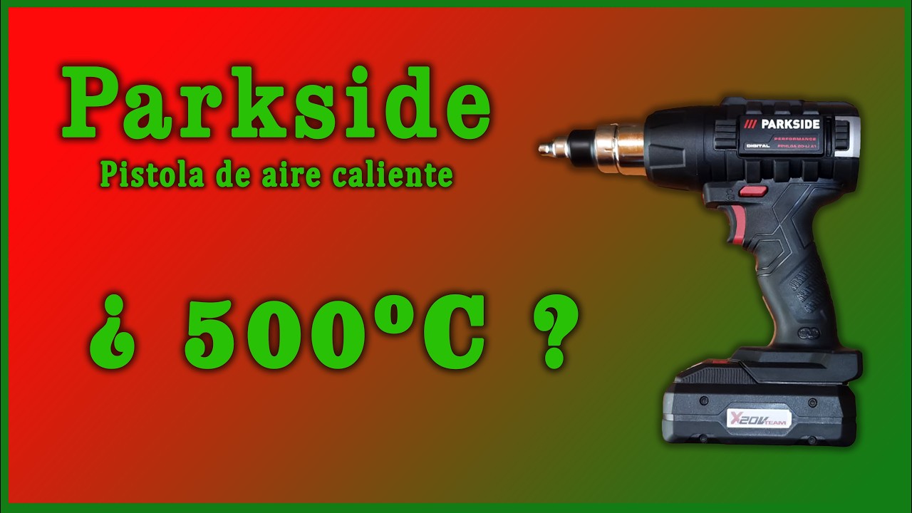 Parkside Performance Pistola Aire Caliente ¿500º?