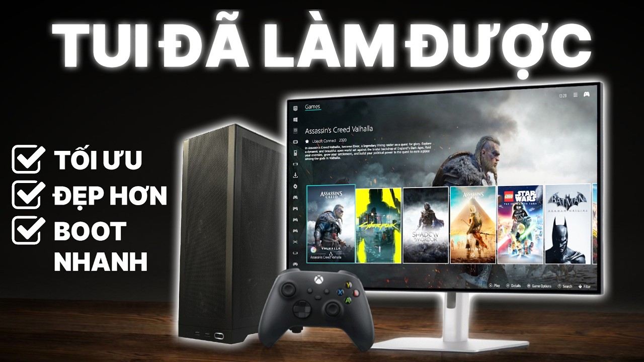 Tui cải tiến Xbox Full Screen Experience để PC GIỐNG Máy Chơi Game thật sự